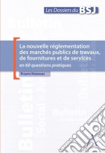 La nouvelle réglementation des marchés publics de travaux, de fournitures et de servicesen 60 questions pratiques (Droit belge). E-book. Formato EPUB ebook