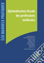 Optimalisation fiscale des professions médicalesPassage en société, investissements, sécurité sociale et pensions. E-book. Formato EPUB ebook