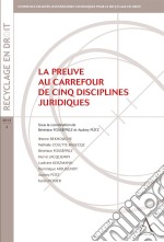 La preuve au carrefour de cinq disciplines juridiques(Belgique). E-book. Formato EPUB ebook