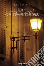 L&apos;allumeur de réverbèresRecueil de nouvelles régionales. E-book. Formato EPUB ebook