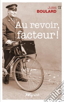 Au revoir, facteur !Roman régional. E-book. Formato EPUB ebook di Jules Boulard