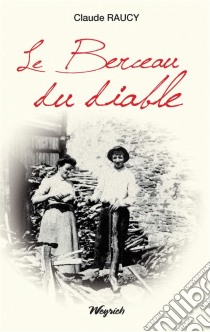 Le Berceau du diableSaga familiale. E-book. Formato EPUB ebook di Claude Raucy