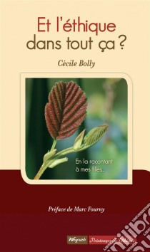 Et l'éthique dans tout ça ?Réflexion sur l'éthique dans le domaine médical. E-book. Formato EPUB ebook di Cécile Bolly