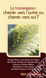 La transmission : chemin vers l&apos;autre ou chemin vers soi ?Essai de psychologie sociale. E-book. Formato EPUB ebook