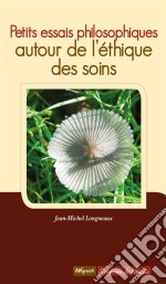 Petits essais philosophiquesAutour de l’éthique des soins. E-book. Formato EPUB ebook