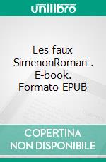 Les faux SimenonRoman . E-book. Formato EPUB ebook di Nicolas Marchal