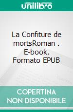 La Confiture de mortsRoman  . E-book. Formato EPUB