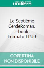 Le Septième CercleRoman. E-book. Formato EPUB ebook