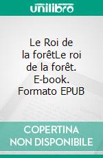 Le Roi de la forêtLe roi de la forêt. E-book. Formato EPUB