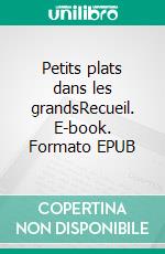 Petits plats dans les grandsRecueil. E-book. Formato EPUB ebook di Dominique Costermans