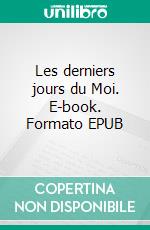 Les derniers jours du Moi. E-book. Formato EPUB ebook