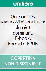 Qui sont les casseurs??Déconstruction du récit dominant. E-book. Formato EPUB ebook