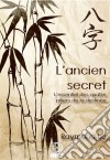 L'ancien secretL'essentiel des quatre piliers de la destinée. E-book. Formato EPUB ebook di Raymond Lo