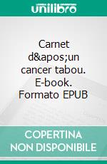 Carnet d'un cancer tabou. E-book. Formato EPUB ebook di Merry Hermanus