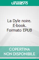 La Dyle noire. E-book. Formato EPUB ebook di Xavier Deutsch