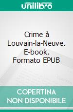 Crime à Louvain-la-Neuve. E-book. Formato EPUB ebook di Anouschka Sikorsky