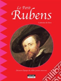 Le petit RubensUn livre d'art amusant et ludique pour toute la famille !. E-book. Formato EPUB ebook di Catherine de Duve