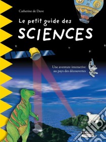 Le petit guide des sciencesPour découvrir en famille les plus grandes découvertes scientifiques de l'Histoire !. E-book. Formato EPUB ebook di Catherine de Duve