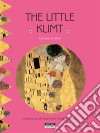 The Little KlimtA Fun and Cultural Moment for the Whole Family!. E-book. Formato EPUB ebook