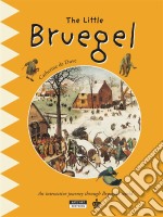 The Little BruegelA Fun and Cultural Moment for the Whole Family!. E-book. Formato EPUB ebook