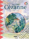 The Little CézanneA Fun and Cultural Moment for the Whole Family!. E-book. Formato EPUB ebook