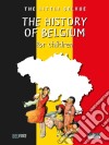 A History of Belgium for childrenA Fun and Cultural Moment for the Whole Family!. E-book. Formato EPUB ebook