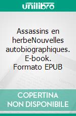 Assassins en herbeNouvelles autobiographiques. E-book. Formato EPUB