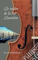 Le violon de la rue LauristonRoman jeunesse. E-book. Formato EPUB ebook