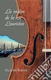 Le violon de la rue LauristonRoman jeunesse. E-book. Formato EPUB ebook di Claude Raucy