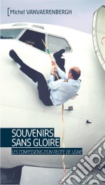 Souvenirs sans gloireLes confessions d&apos;un pilote de ligne. E-book. Formato EPUB ebook