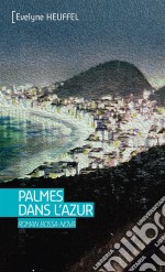 Palmes dans l&apos;azurRoman Bossa Nova. E-book. Formato EPUB ebook