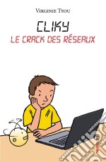 Cliky, le crack des réseauxRoman jeunesse illustré. E-book. Formato EPUB ebook