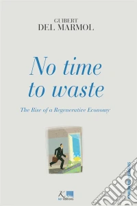 No Time to WasteThe Rise of a Regenerative Economy. E-book. Formato EPUB ebook