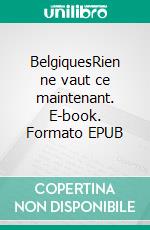 BelgiquesRien ne vaut ce maintenant. E-book. Formato EPUB ebook