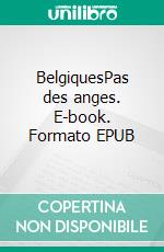 BelgiquesPas des anges. E-book. Formato EPUB