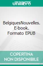 BelgiquesNouvelles. E-book. Formato EPUB ebook di Jean Jauniaux