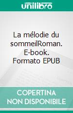 La mélodie du sommeilRoman. E-book. Formato EPUB