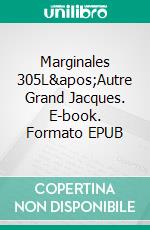 Marginales 305L&apos;Autre Grand Jacques. E-book. Formato EPUB ebook