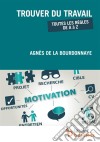 Trouver du travailToutes les règles de A à Z . E-book. Formato EPUB ebook