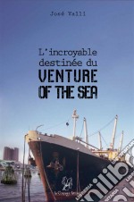 L&apos;incroyable destinée du « Venture of the Sea »Un roman captivant. E-book. Formato EPUB ebook