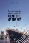 L'incroyable destinée du « Venture of the Sea »Un roman captivant. E-book. Formato EPUB ebook di José Valli