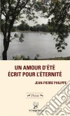 Un amour d'été écrit pour l'éternitéPoèmes. E-book. Formato EPUB ebook di Jean-Pierre Philippe