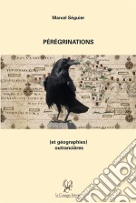 Pérégrinations (et géographies) outrancièresRécit d&apos;un voyage. E-book. Formato EPUB