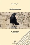 Pérégrinations (et géographies) outrancièresRécit d&apos;un voyage. E-book. Formato EPUB ebook