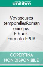 Voyageuses temporellesRoman onirique. E-book. Formato EPUB ebook