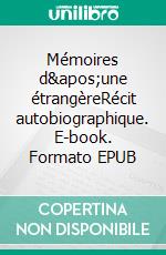 Mémoires d'une étrangèreRécit autobiographique. E-book. Formato EPUB ebook di Anne Steinberg-Viéville