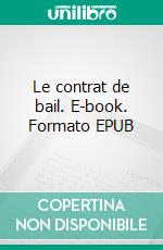 Le contrat de bail. E-book. Formato EPUB ebook