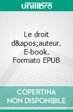 Le droit d'auteur. E-book. Formato EPUB ebook di Jean-Luc Putz