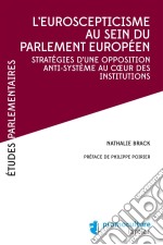 L&apos;eurosceptiscisme au sein du parlement européenStratégies d&apos;une opposition anti-système au cœur des institutions. E-book. Formato EPUB ebook