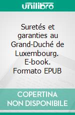 Suretés et garanties au Grand-Duché de Luxembourg. E-book. Formato EPUB ebook